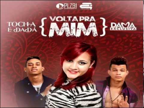 MC TOCHA E DADÁ BOLADÃO E DAMA EXCLUSIVA - VOLTA PRA MIM - MÚSICA NOVA