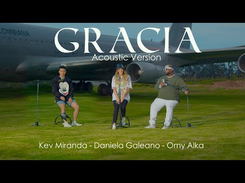 GRACIA | Versión Acústica ✖️ Daniela Galeano ✖️ Omy Alka ✖️Kev Miranda
