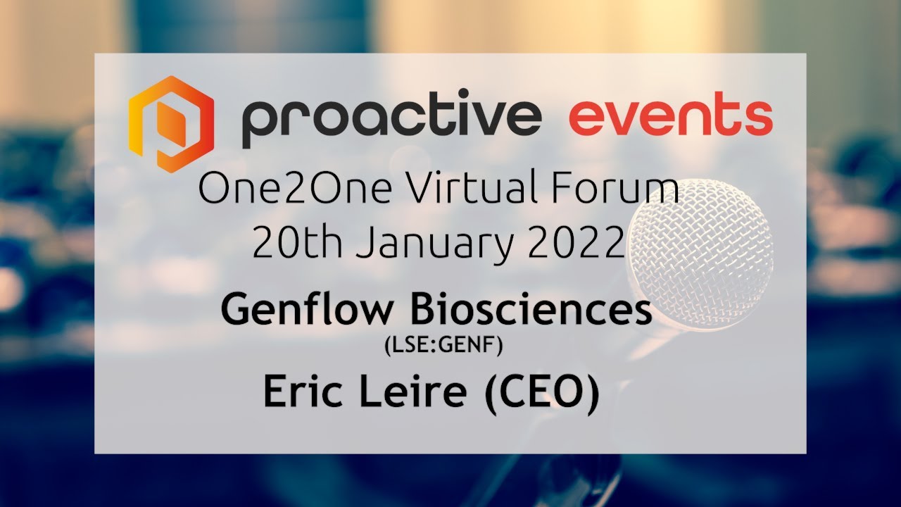 Eric Leire (CEO) Genflow Biosciences PLC (LSE:GENF) Presenting at the proactive One2One Virtual Forum - 20th January 2022