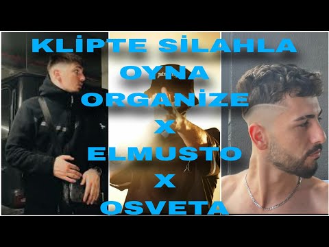 KLİPTE SİLAHLA OYNA (ORGANİZE X EL MUSTO X OSVETA)