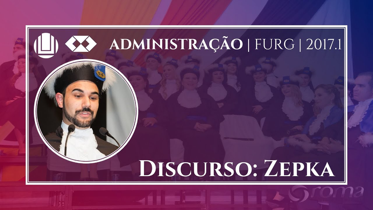 Discurso de Formatura - Administração FURG 2017.1 - Orador Errol Fernando Zepka Pereira Junior