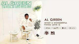 Al Green What a Wonderful Thing Love Is (Official Audio)