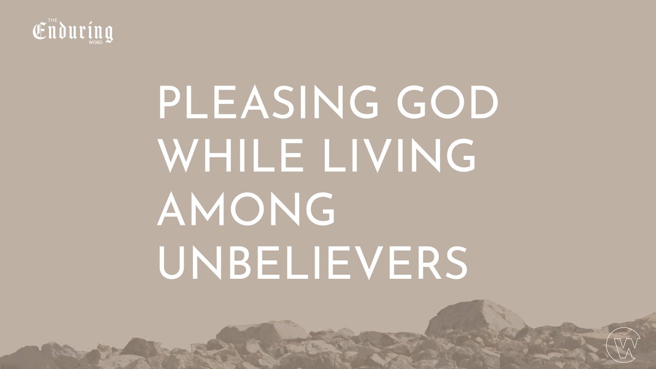 Pleasing God while Living among Unbelievers