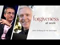 Forgiveness at Work | John Ortberg & Pat Gelsinger