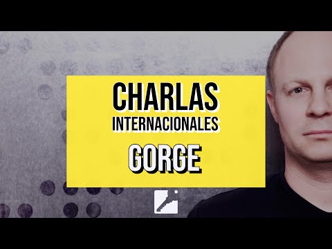 CHARLAS INTERNACIONALES: GORGE
