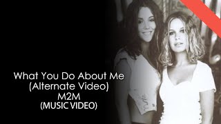 M2M - What You Do About Me (Alternate Video) 4K