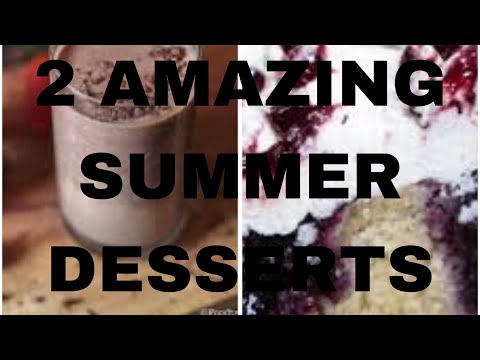 2 Amazing Summer  Desserts