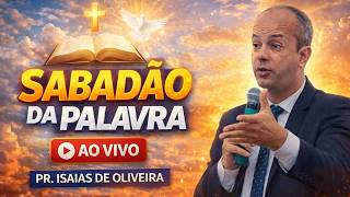 Sabadão da Palavra - Pr Isaias de Oliveira