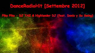 Pika Pika - DJ TAZ & Highlander DJ (feat. Denis y Su Swing) [DanceRadioHit Settembre 2012]