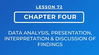 LESSON 72 - CHAPTER FOUR || DATA ANALYSIS, PRESENTATION, INTERPRETATION & DISCUSSION OF FINDINGS