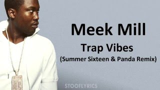 Meek Mill Trap Vibes (Summer Sixteen &amp; Panda Remix) Lyrics