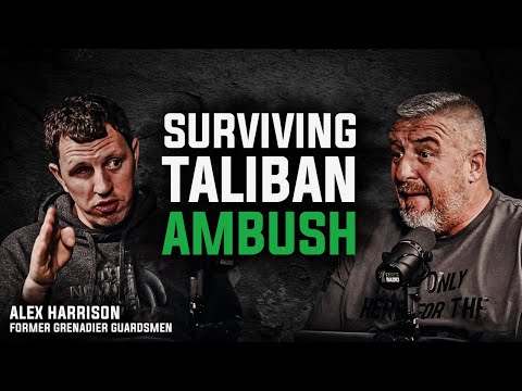 SURVIVING TALIBAN AMBUSH | Former Grenadier Guardsman Alex Harrison