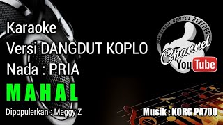 Download lagu MAHAL Karaoke Meggy Z (cover) versi dangdut koplo Sequencer Keyboard KORG PA600 mp3