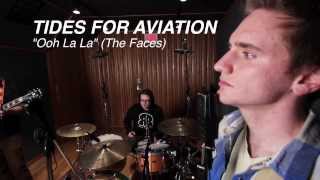 Tides For Aviation - &quot;Ooh La La&quot; (The Faces)