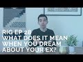 What Does It Mean When You Dream About Your Ex [RIG 28] Clay Andrews