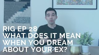 What Does It Mean When You Dream About Your Ex [RIG 28] Clay Andrews