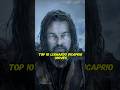 Top 10 Leonardo Dicaprio Movies Leonardodicaprio Top10movies Top10