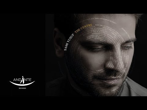 Sami Yusuf - The Centre (Official Lyric Video)