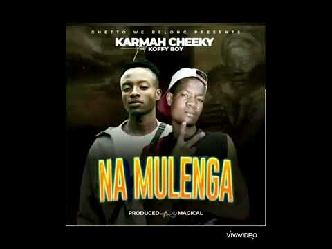 Karmah Cheeky- ft Koffy-Boy - Na Mulenga prod by Magical - official audio mp3