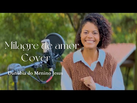 Milagre de amor - (Cover) | Por Danúbia do Menino Jesus