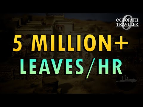 Octopath 0 – Farm Leaves Fast Guide (+ Commentary) | Over 5 million per hour