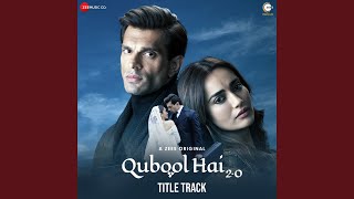 Qubool Hai Title Track (From "Qubool Hai 2.0")