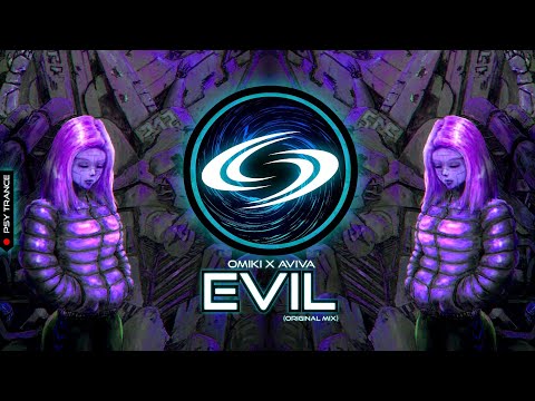 PSY-TRANCE • Omiki x AVIVA - Evil (Original Mix)