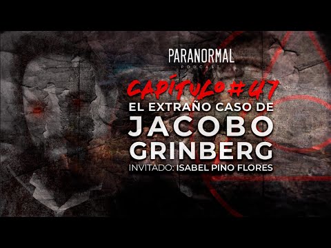 #47 - EL EXTRAÑO CASO DE JACOBO GRINBERG | Invitada: Isabel Pino Flores