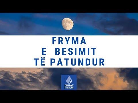 FRYMA E BESIMIT TË PATUNDUR
