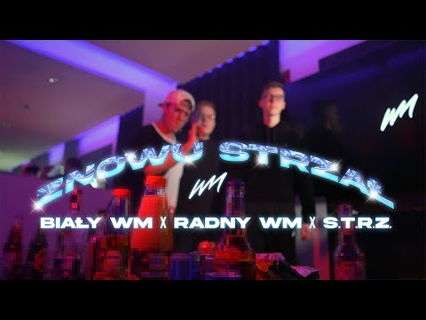 Biały WM x Radny WM x S.T.R.Z.  - ZNOWU STRZAŁ (OFFICIAL VIDEO)