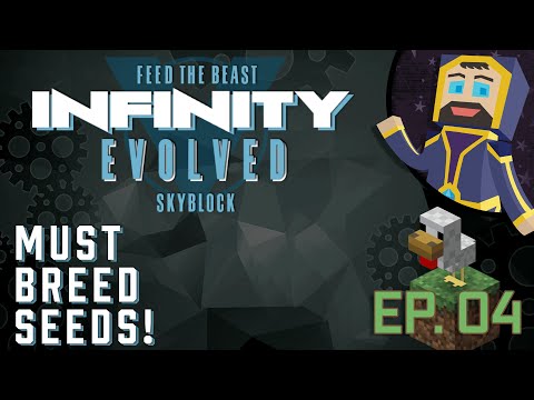 FTB Infinity Evolved Skyblock - Episode 04 - Must Breed Seeds!