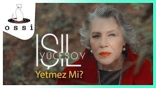 Işıl Yücesoy / Yetmez Mi