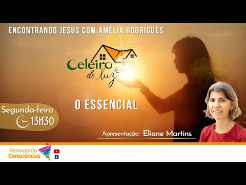 O ESSENCIAL  (AMÉLIA RODRIGUES/DIVALDO FRANCO) - Celeiro de Luz-  ELIANE MARTINS  (SE)