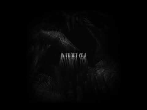 without you - (ft: K3NT4!)