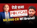 How 10th Dropout Built A 50 000 Crore Empire POLYCAB INDIA Business Case Study Hindi