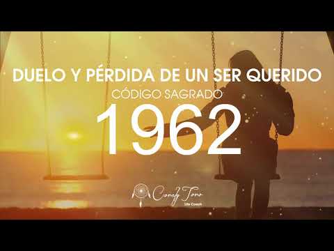Duelo y Pérdida de un ser querido con el Código Sagrado 1962