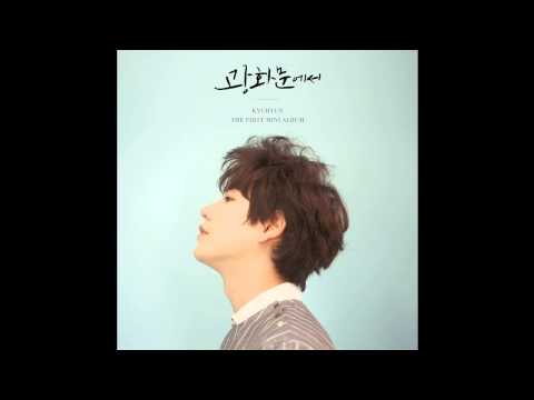 07. 나의 생각, 너의 기억 (My thoughts, Your memories) - KYUHYUN (규현) [The 1st Mini Album 'At Gwanghwamun']