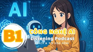 🎧 Luyện Nghe Tiếng Anh Level B1- CÔNG NGHỆ AI - | Listening English Podcast |🎯