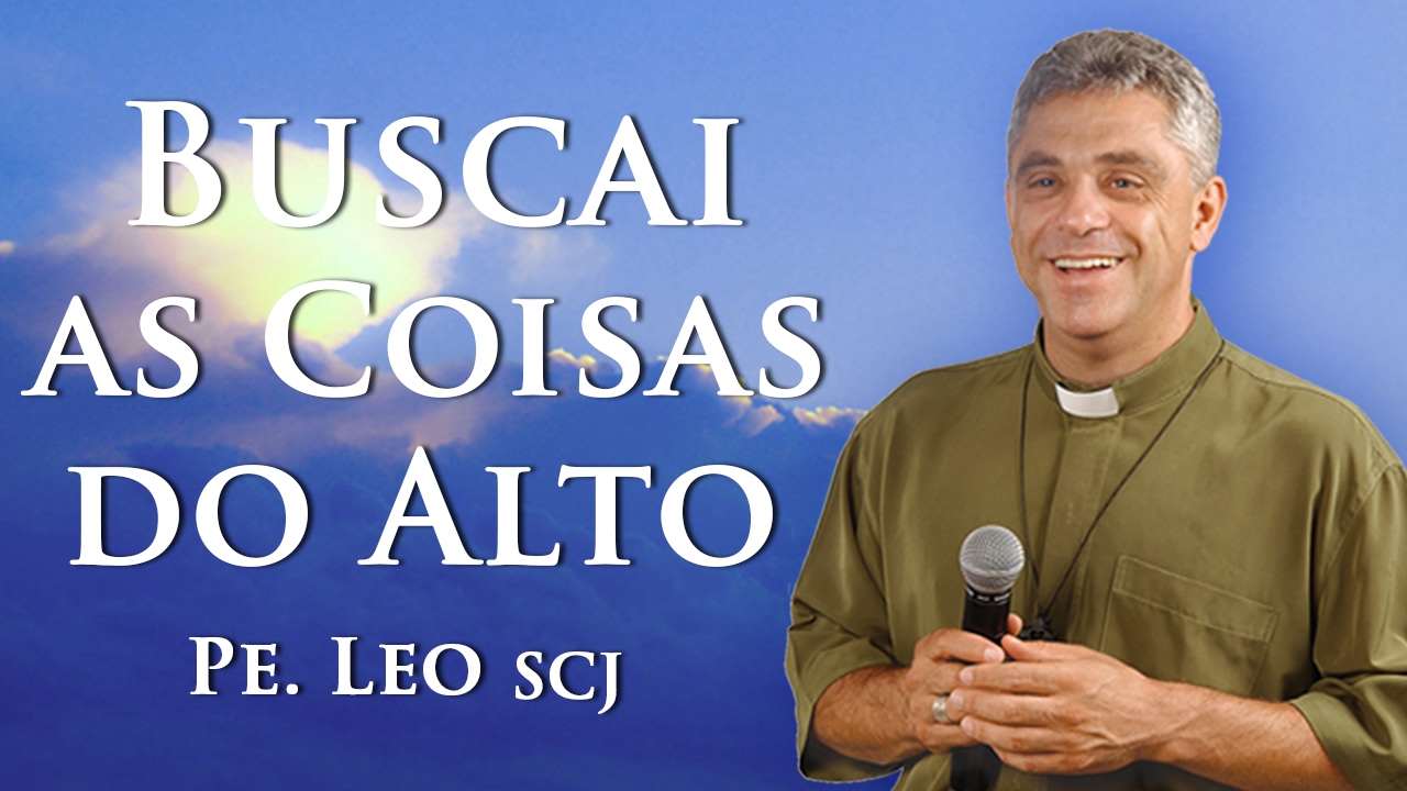 Buscai as Coisas do Alto - Pe. Léo (09/12/06)