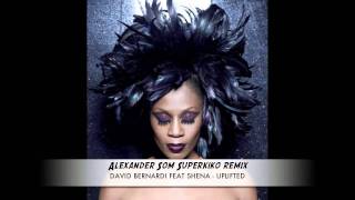 David Bernardi Ft Shena - Uplifted (Alexander Som Superkiko remix)