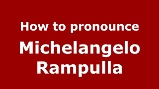 How to pronounce Michelangelo Rampulla