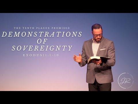 “Demonstrations of Sovereignty: The 10th Plague Promised"- Exodus 11:1-10 (6.8.22) Dr. Jordan Rogers