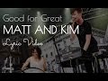 "Good for Great" Matt and Kim lyrics