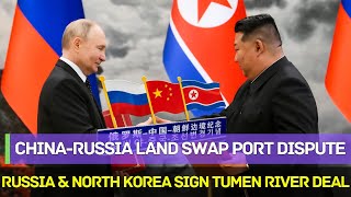 Russia & North Korea Sign Tumen River Deal; China-Russia swapped land, debating sea access.