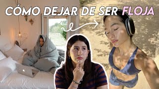 Como dejar de ser FLOJA 💋
