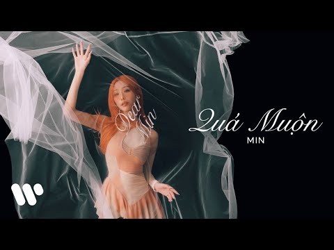 Quá muộn - MIN
