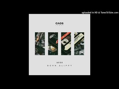 ASCO - Born Slippy (Extended Mix) [CAOS Label]