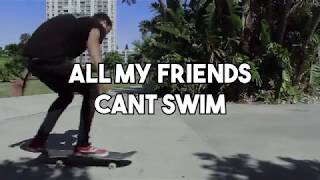 All My Friends Can't Swim Music Video