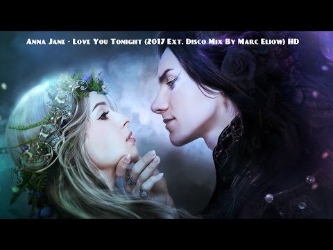 Anna Jane - Love You Tonight (2017 Ext. Disco Mix By Marc Eliow) HD