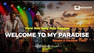 Download lagu Welcome to My Paradise | Versi Neo Soul Jazz Reggae | Steven & Coconut Treez Cover mp3